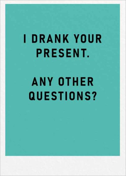 Card-I Drank Your Present