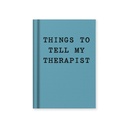 Hard Cover Tiny Notebook-Things to tell my Therapist